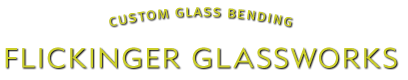  Flickinger Glassworks Custom Glass Bending